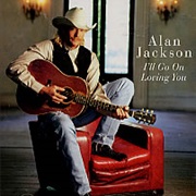 I'll Go on Loving You - Alan Jackson
