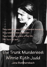 The Trunk Murderess:  Winnie Ruth Judd (Jana Bommersbach)