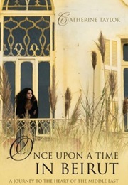 Once Upon a Time in Beirut (Catherine Taylor)