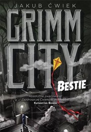 Grimm City. Bestie (Jakub Ćwiek)