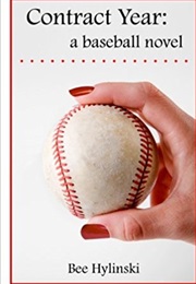 Contract Year: A Baseball Novel (Bee Hylinsky)
