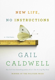 New Life No Instructions (Gail Caldwell)