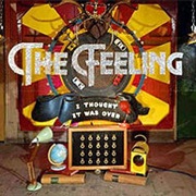 I Thought It Was Over - The Feeling