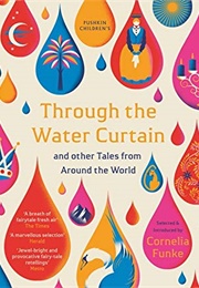 Through the Water Curtain and Other Tales From Around the World (Cornelia Funke)