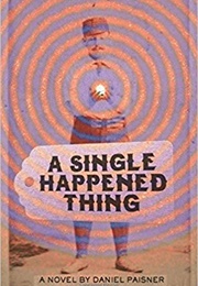 A Single Happened Thing (Daniel Paisner)