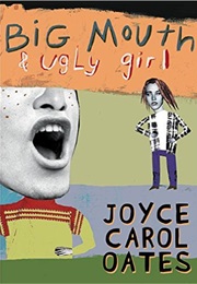 Big Mouth and Ugly Girl (Joyce Carol Oates)