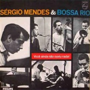 Sérgio Mendes & Bossa Rio - Você Ainda Não Ouviu Nada!