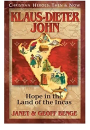 Christian Heroes,  Then and Now: Klaus-Dieter John (Janet and Geoff Benge)