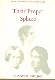Their Proper Sphere: A Study of the Bronte Sisters as Early Victorian Female Novelists (Igna-Stina Ewbank)