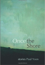 Once the Shore (Paul Yoon)