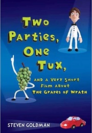 Two Parties, One Tux, and a Very Short Film About the Grapes of Wrath (Steven Goldman)