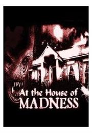 At the House of Madness