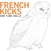 French Kicks - One Time Bells