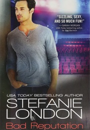 Bad Reputation (Stefanie London)