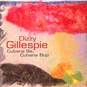 Dizzy Gillespie Cubana Be, Cubana Bop