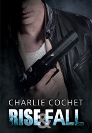 Rise &amp; Fall (THIRDS, #4) (Charlie Cochet)