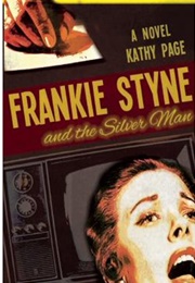 Frankie Styne and the Silver Man (Kathy Page)
