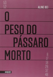 O Peso Do Pássaro Morto (Aline Bei)