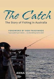 The Catch: The Story of Fishing in Australia (Anna Clark)