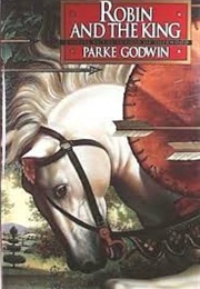 Robin and the King (Parke Godwin)