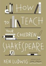 How to Teach Your Child Shakespeare