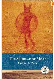 The Scholar of Moab by Steven L. Peck