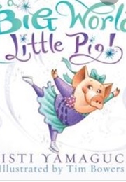 It's a Big World, Little Pig! (Kristi Yamaguchi)