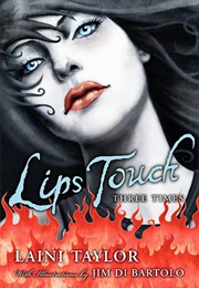 Lips Touch: Three Times (Laini Taylor)