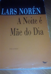 A Noite É Mãe Do Dia (Lars Norén)