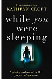 While You Were Sleeping (Kathryn Croft)