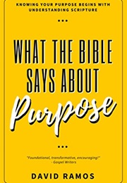 What the Bible Says About Purpose (David Ramos)
