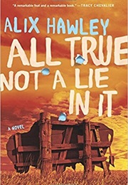 All True Not a Lie in It (Alix Hawley)
