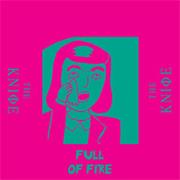 The Knife - 'Full of Fire'