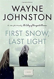 First Snow, Last Light (Wayne Johnston)