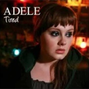 Tired - Adele