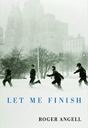 Let Me Finish (Roger Angell)