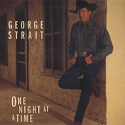 One Night at a Time - George Strait