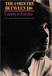 The Country Between Us (Carolyn Forché)