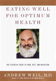 Eating Well for Optimum Health (Andrew Weil)