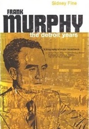 Frank Murphy: The Detroit Years (Sidney Fine)