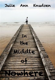 In the Middle of Nowhere (Julie Ann Knudson)