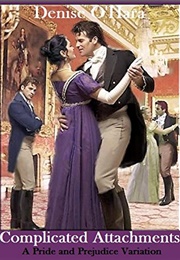 Complicated Attachments: A Pride and Prejudice Variation (Denise O'Hara)