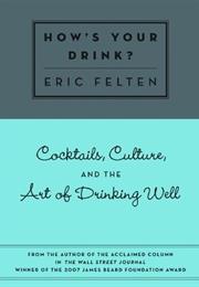 How's Your Drink? - Eric Felten