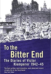 To the Bitter End (Victor Klemperer)