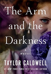 The Arm and the Darkness (Taylor Caldwell)