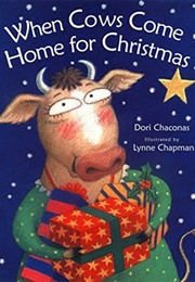 When Cows Come Home for Christmas (Dori Chaconas)