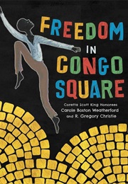 Freedom in Congo Square (Carole Boston Weatherrford)