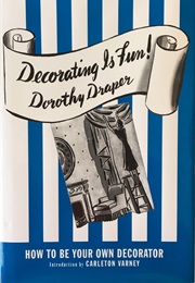 Decorating Is Fun!: How to Be Your Own Decorator (Dorothy Draper)