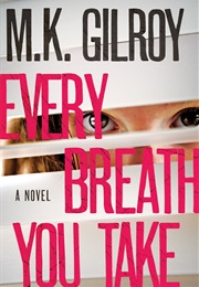 Every Breath You Take (M.K. Gilroy)