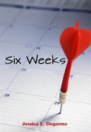 Six Weeks (Jessica L. Degarmo)
